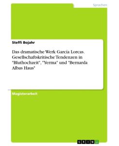 Das dramatische Werk García Lorcas. Gesellschaftskritische Tendenzen in 
