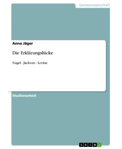Die Erklärungslücke Nagel - Jackson - Levine - Anna Jäger