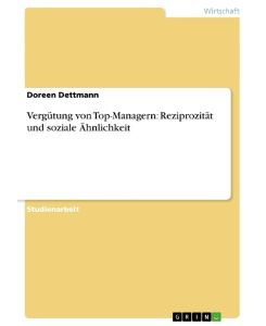Vergütung von Top-Managern: Reziprozität und soziale Ähnlichkeit - Doreen Dettmann