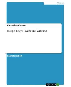 Joseph Beuys - Werk und Wirkung - Catharina Cerezo