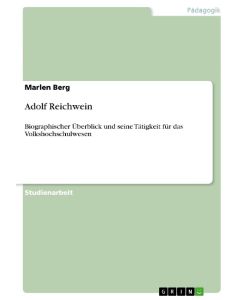 Adolf Reichwein Biographischer Überblick und seine Tätigkeit für das Volkshochschulwesen - Marlen Berg