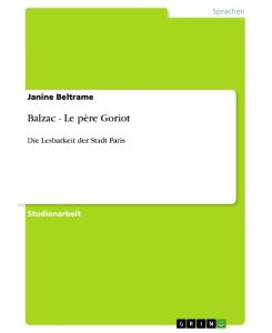 Balzac - Le père Goriot Die Lesbarkeit der Stadt Paris - Janine Beltrame