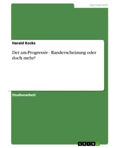 Der am-Progressiv - Randerscheinung oder doch mehr? - Harald Kocks