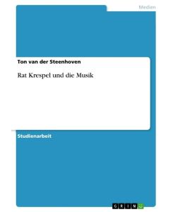 Rat Krespel und die Musik - Ton van der Steenhoven