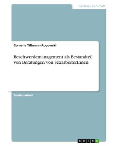 Beschwerdemanagement als Bestandteil von Beratungen von SexarbeiterInnen - Cornelia Tillmann-Rogowski