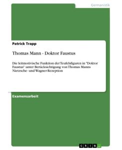 Thomas Mann - Doktor Faustus Die leitmotivische Funktion der Teufelsfiguren in 