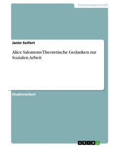 Alice Salomons Theoretische Gedanken zur Sozialen Arbeit - Janin Seifert