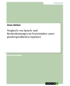 Vergleich von Sprach- und Rechenleistungen im Vorschulalter unter genderspezifischen Aspekten - Anne Sürken