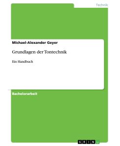 Grundlagen der Tontechnik Ein Handbuch - Michael-Alexander Geyer