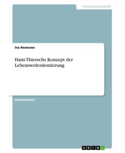 Hans Thierschs Konzept der Lebensweltorientierung - Ina Reimann
