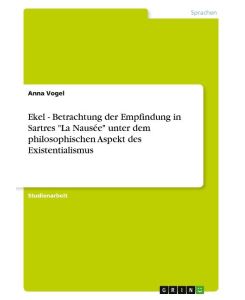 Ekel - Betrachtung der Empfindung in Sartres 