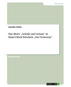 Das Motiv ¿Schuld und Scham¿ in Hans-Ulrich Treichels ¿Der Verlorene¿ - Jennifer Keller
