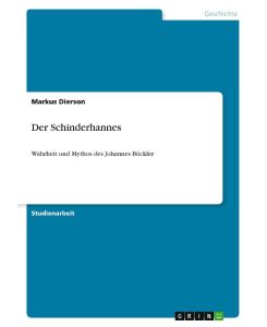 Der Schinderhannes Wahrheit und Mythos des Johannes Bückler - Markus Dierson