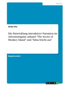 Die Entwicklung interaktiver Narration im Adventuregame anhand 
