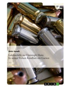 Lektürehilfe zu Christoph Hein: In seiner frühen Kindheit ein Garten - Jens Junek