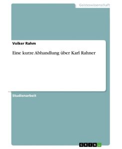 Eine kurze Abhandlung über Karl Rahner - Volker Rahm