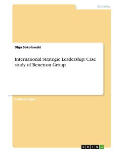 International Strategic Leadership: Case study of Benetton Group - Olga Sokolowski