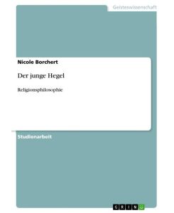Der junge Hegel Religionsphilosophie - Nicole Borchert