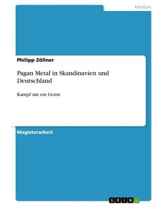 Pagan Metal in Skandinavien und Deutschland Kampf um ein Genre - Philipp Zöllner