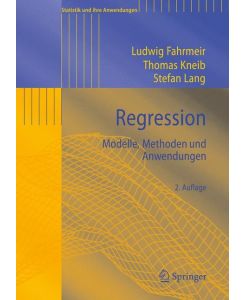 Regression Modelle, Methoden und Anwendungen - Ludwig Fahrmeir, Stefan Lang, Thomas Kneib