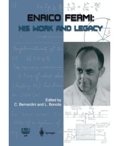 Enrico Fermi His Work and Legacy