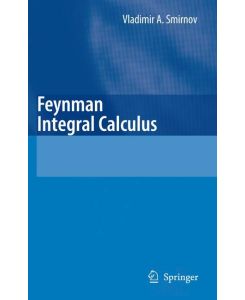 Feynman Integral Calculus - Vladimir A. Smirnov
