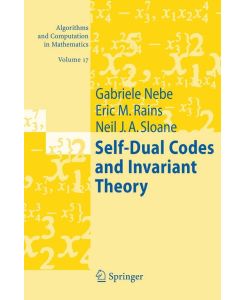 Self-Dual Codes and Invariant Theory - Gabriele Nebe, Neil J. A. Sloane, Eric M. Rains