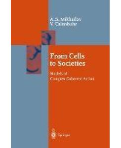 From Cells to Societies Models of Complex Coherent Action - Vera Calenbuhr, Alexander S. Mikhailov
