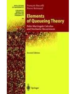 Elements of Queueing Theory Palm Martingale Calculus and Stochastic Recurrences - Pierre Bremaud, Francois Baccelli