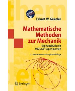 Mathematische Methoden zur Mechanik Ein Handbuch mit MATLAB®-Experimenten - Eckart W. Gekeler