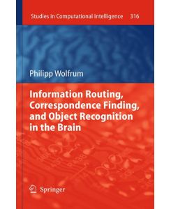 Information Routing, Correspondence Finding, and Object Recognition in the Brain - Philipp Wolfrum