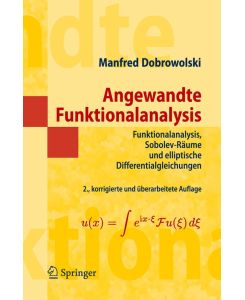 Angewandte Funktionalanalysis Funktionalanalysis, Sobolev-Räume und elliptische Differentialgleichungen - Manfred Dobrowolski