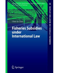 Fisheries Subsidies under International Law - Chen-Ju Chen