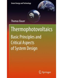 Thermophotovoltaics Basic Principles and Critical Aspects of System Design - Thomas Bauer