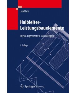 Halbleiter-Leistungsbauelemente Physik, Eigenschaften, Zuverlässigkeit - Josef Lutz