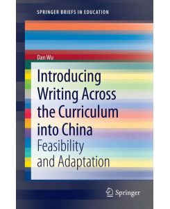 Introducing Writing Across the Curriculum into China Feasibility and Adaptation - Dan Wu