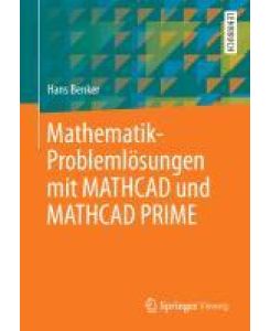 Mathematik-Problemlösungen mit MATHCAD und MATHCAD PRIME - Hans Benker
