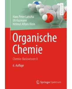 Organische Chemie Chemie-Basiswissen II - Hans Peter Latscha, Helmut Alfons Klein, Uli Kazmaier