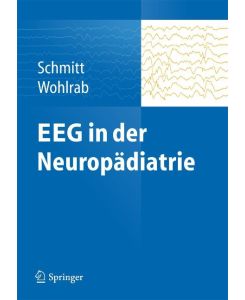 EEG in der Neuropädiatrie - Bernhard Schmitt, Gabriele Wohlrab