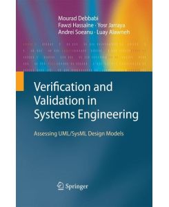 Verification and Validation in Systems Engineering Assessing UML/SysML Design Models - Mourad Debbabi, Fawzi Hassaïne, Luay Alawneh, Andrei Soeanu, Yosr Jarraya