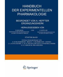 Handbuch der Experimentellen Pharmakologie ¿ Ergänzungswerk Fünfter Band - H. Schlossberger, F. Hildebrandt, J. A. Gunn, E. M. K. Geiling, H. Jensen, G. E. Farrar