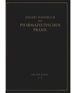 Hagers Handbuch der Pharmazeutischen Praxis Für Apotheker, Arzneimittelhersteller Drogisten, Ärzte und Medizinalbeamte. Erster Band - Hermann Hager