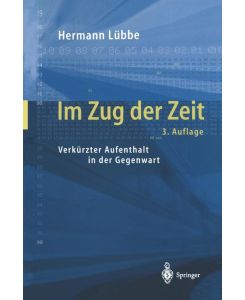 Im Zug der Zeit Verkürzter Aufenthalt in der Gegenwart - Hermann Lübbe