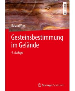Gesteinsbestimmung im Gelände - Roland Vinx