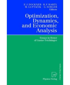 Optimization, Dynamics, and Economic Analysis Essays in Honor of Gustav Feichtinger