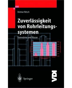 Zuverlässigkeit von Rohrleitungssystemen Fernwärme und Wasser - Dietmar Rötsch