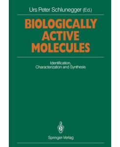 Biologically Active Molecules Identification, Characterization and Synthesis Proceedings of a Seminar on Chemistry of Biologically Active Compounds and Modern Analytical Methods, Interlaken, September 5¿7, 1988
