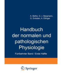 Handbuch der normalen und pathologischen Physiologie Fünfzehnter Band / Erste Hälfte Correlatonen I/1 - A. Bethe, A. Ellinger, G. Embden, G. V. Bergmann