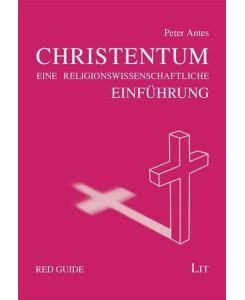Das Christentum Eine religionswissenscfhaftliche Einführung - Peter Antes