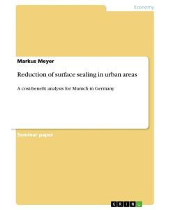 Reduction of surface sealing in urban areas A cost-benefit analysis for Munich in Germany - Markus Meyer